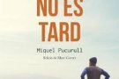 Presentació del llibre ‘Mai és tard’ de Miquel Pucurull