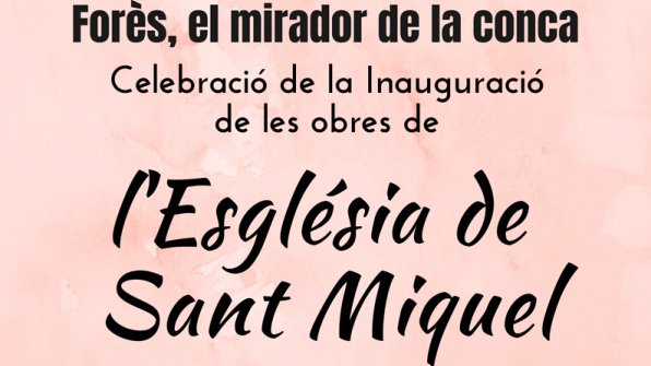 Forès inaugurarà les obres de restauració de l'esglèsia de Sant Miquel i presentarà el llibre sobre la mateixa