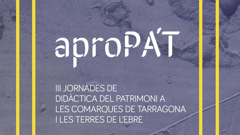 Comencen les jornades aproPA’T de didàctica del patrimoni a les comarques de Tarragona i de les Terres de l’Ebre 