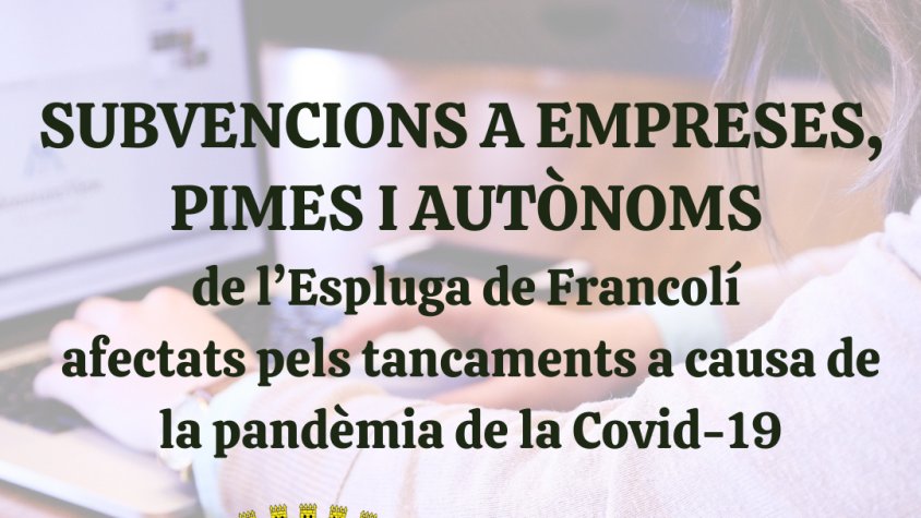 L’Ajuntament de l’Espluga de Francolí obre la convocatòria d’ajuts per a empreses i comerços afectats pels tancaments a causa de la pandèmia amb un import total de 34.000 €