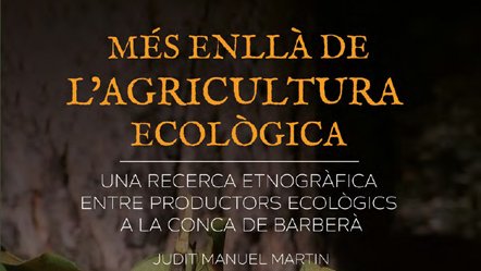 El Museu de la Vida Rural acollirà la presentació del llibre “Més enllà de l’agricultura ecològica” de Judit Manuel Martin