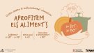 “Aprofitem els aliments”: menys malbaratar, més aprofitar
