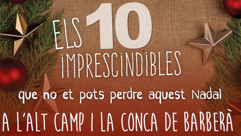 Els 10 imprescindibles que no et pots perdre aquest Nadal a l’Alt Camp i Conca de Barberà